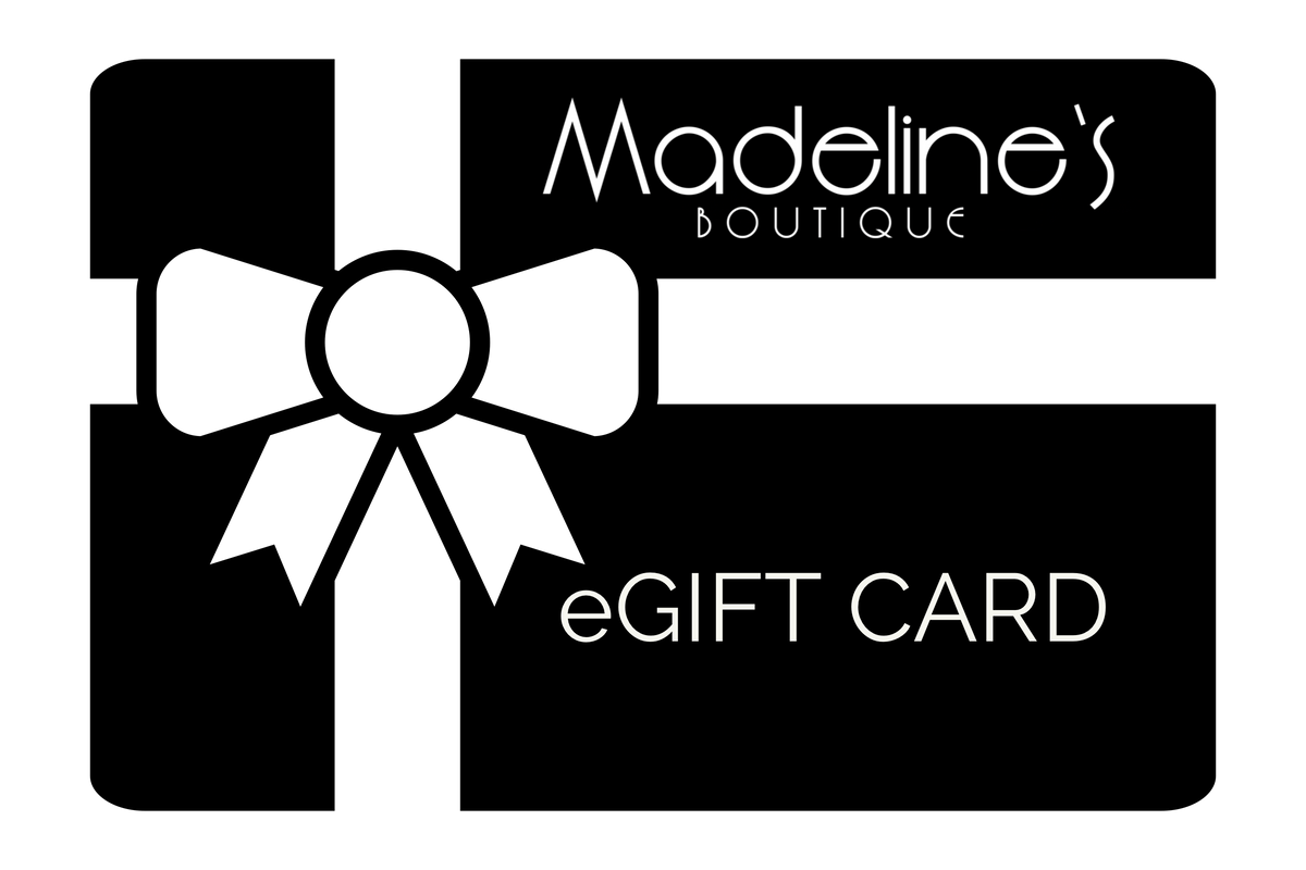 MADELINE'S BTQ eGIFT CARD $100-$1,000